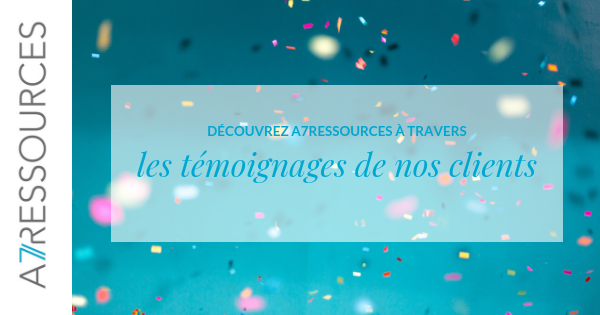 Les clients d'A7ressources témoignent