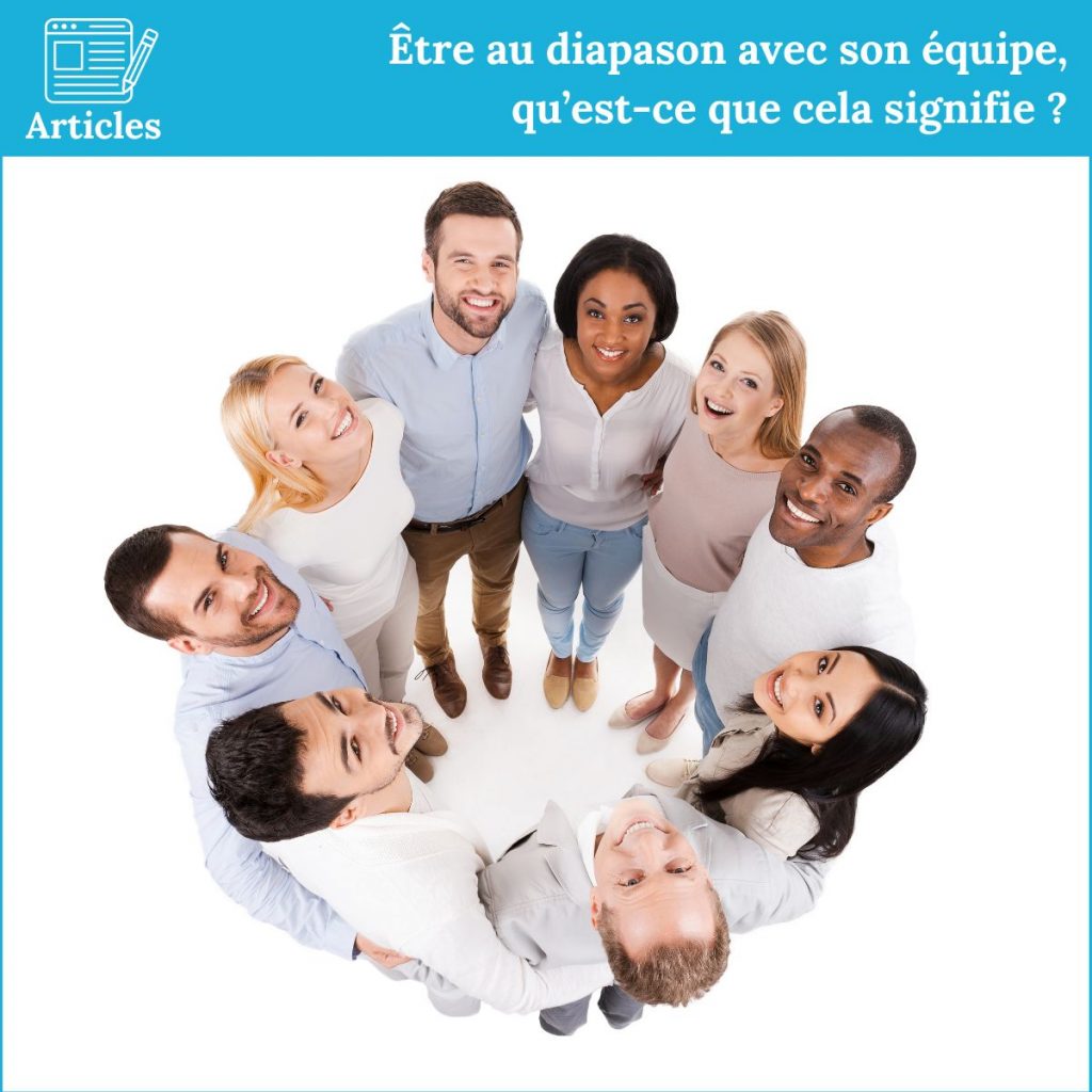 Être au diapasion avec son équipe